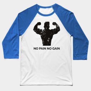 NO PAIN NO GAIN Baseball T-Shirt